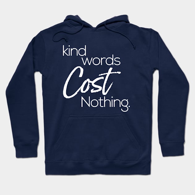 kind words cost nothing Hoodie by CreativeIkbar Prints